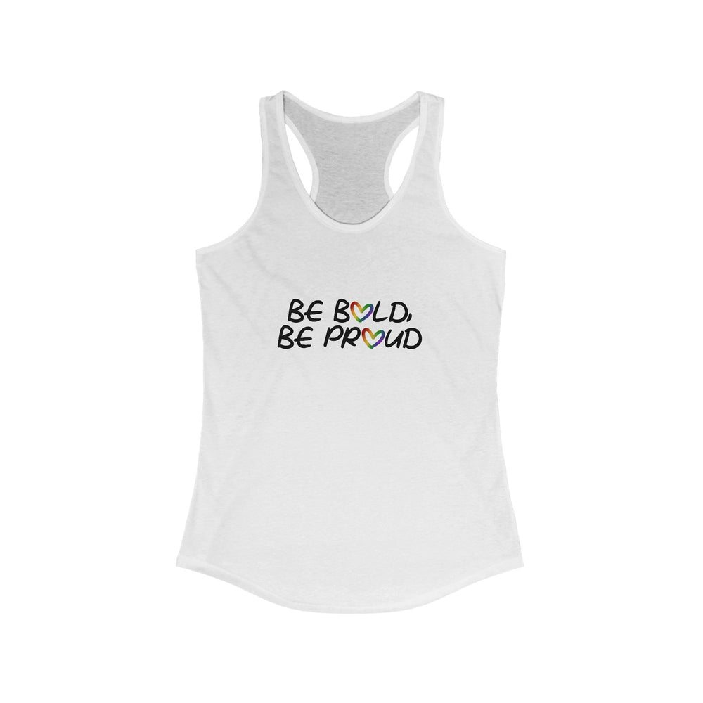 Be Bold Be Proud Women's Ideal Racerback Tank