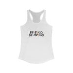 Be Bold Be Proud Women's Ideal Racerback Tank