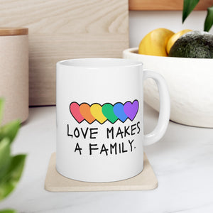 Love Makes A Family Ceramic Mug, LGBTQ Mug, Equality Gift, Gay Pride Gift, Queer gift, Gift Mug, Coffee Mug