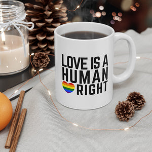 Love Is A Human Right Ceramic Mug, LGBTQ Mug, Equality Gift, Gay Pride Gift, Gay Pride Mug, Gay Rights, LGBTQ