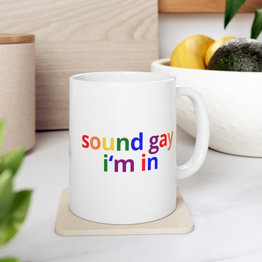 Sound Gay I'm In Ceramic Mug, LGBTQ Mug, Equality Gift, Gay Pride Gift, Gay Pride Mug, Gay Rights