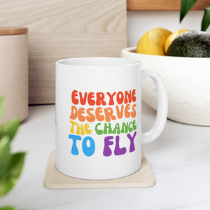 Everyone Deserves The Chance To Fly Ceramic Mug, LGBTQ Mug, Equality Gift, Gay Pride Gift, Gay Pride Mug, Gay Rights, LGBTQ