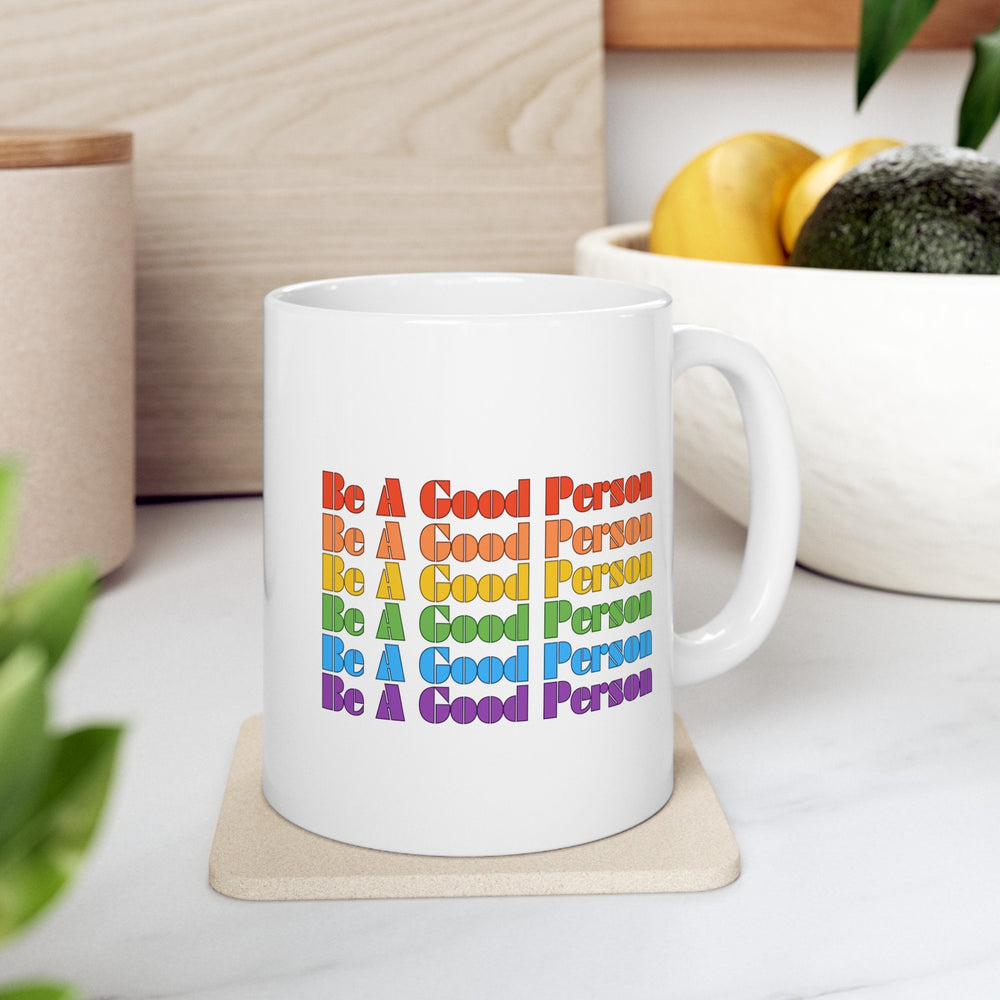 Be A Good Person Ceramic Mug, LGBTQ Mug, Equality Gift, Gay Pride Gift, Gay Pride Mug, Gay Rights, LGBTQ, Equal Rights mug, Queer gift