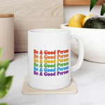 Be A Good Person Ceramic Mug, LGBTQ Mug, Equality Gift, Gay Pride Gift, Gay Pride Mug, Gay Rights, LGBTQ, Equal Rights mug, Queer gift