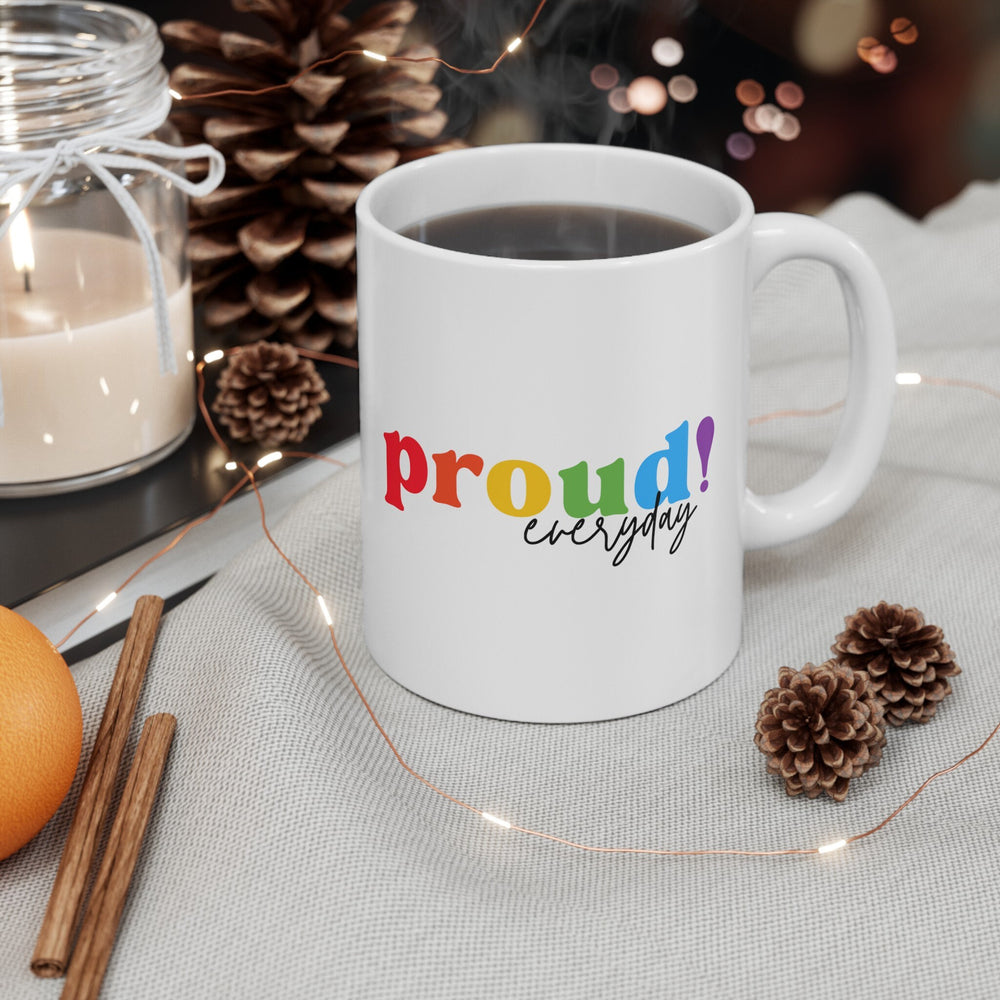 Proud Everyday Ceramic Mug, LGBTQ Mug, Equality Gift,  Equal Rights mug, Queer gift, Gift Mug, Coffee Mug