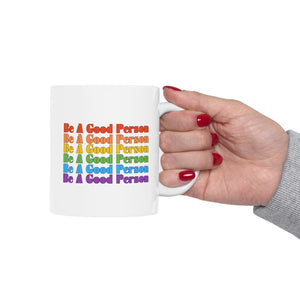 Be A Good Person Ceramic Mug, LGBTQ Mug, Equality Gift, Gay Pride Gift, Gay Pride Mug, Gay Rights, LGBTQ, Equal Rights mug, Queer gift