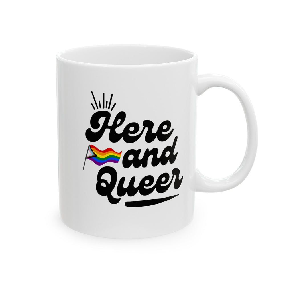 Here And Queer Ceramic Mug, LGBTQ Mug, Equality Gift, Gay Pride Gift, Gay Pride Mug, Gay Rights, LGBTQ, Equal Rights mug