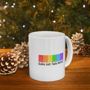 Dudes Just Taste Better Ceramic Mug, LGBTQ Mug, Equality Gift, Gay Pride Gift, Gay Pride Mug, Gay Rights, LGBTQ, Equal Rights mug