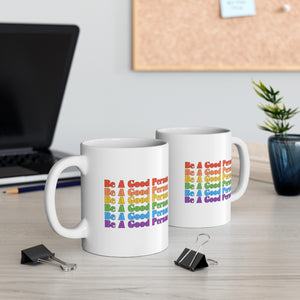 Be A Good Person Ceramic Mug, LGBTQ Mug, Equality Gift, Gay Pride Gift, Gay Pride Mug, Gay Rights, LGBTQ, Equal Rights mug, Queer gift