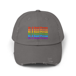Be A Good Person Unisex Distressed Cap,  Distressed Cap, Gay Pride Cap, Gay Rights, LGBTQ, Equal Rights Cap, Queer gift, Gift Hat
