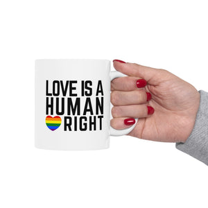 Love Is A Human Right Ceramic Mug, LGBTQ Mug, Equality Gift, Gay Pride Gift, Gay Pride Mug, Gay Rights, LGBTQ