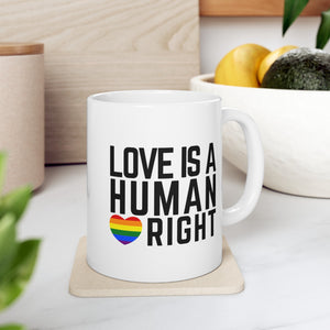 Love Is A Human Right Ceramic Mug, LGBTQ Mug, Equality Gift, Gay Pride Gift, Gay Pride Mug, Gay Rights, LGBTQ