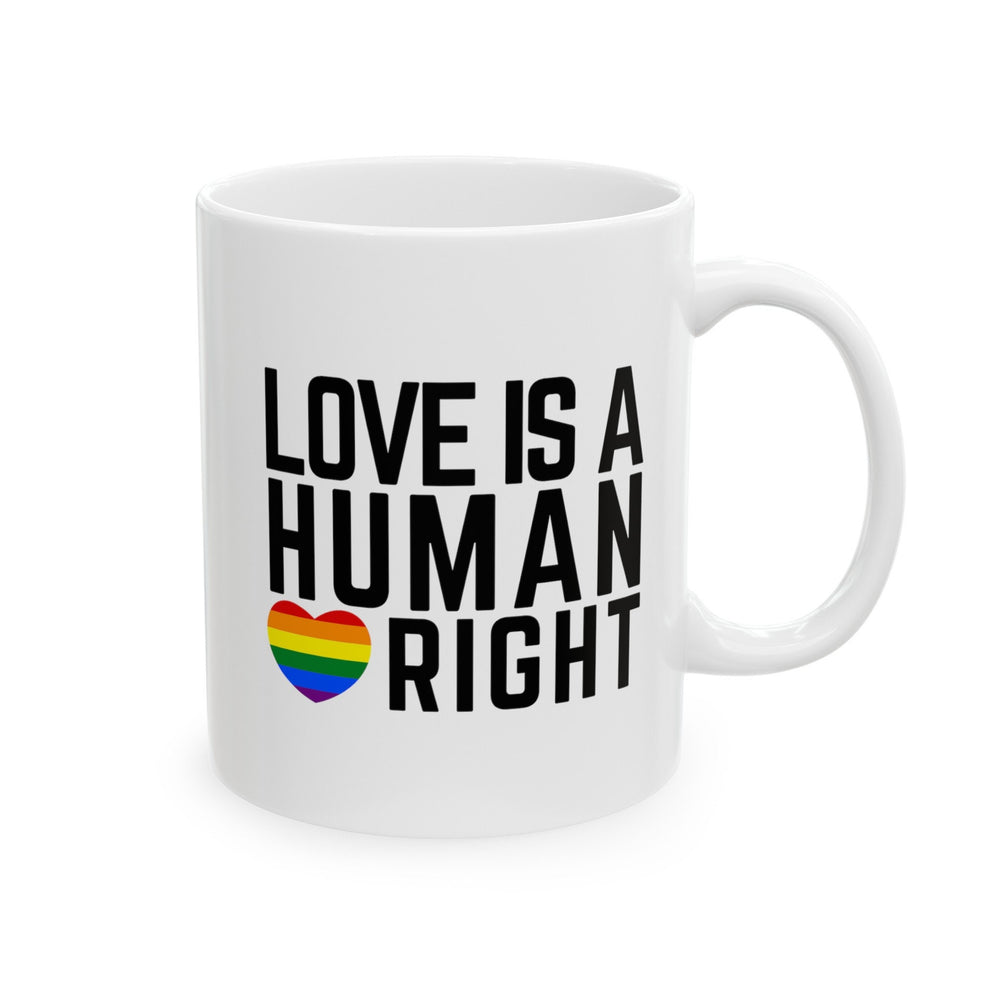 Love Is A Human Right Ceramic Mug, LGBTQ Mug, Equality Gift, Gay Pride Gift, Gay Pride Mug, Gay Rights, LGBTQ