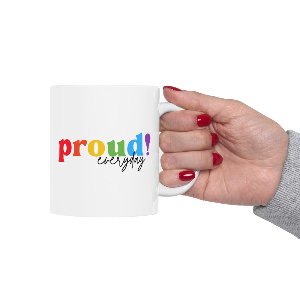 Proud Everyday Ceramic Mug, LGBTQ Mug, Equality Gift,  Equal Rights mug, Queer gift, Gift Mug, Coffee Mug
