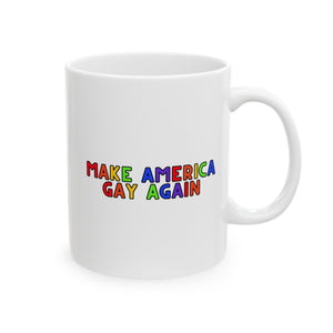 Make America Gay Again Ceramic Mug, LGBTQ Mug, Equality Gift, Gay Pride Gift, Queer gift, Gift Mug, Coffee Mug