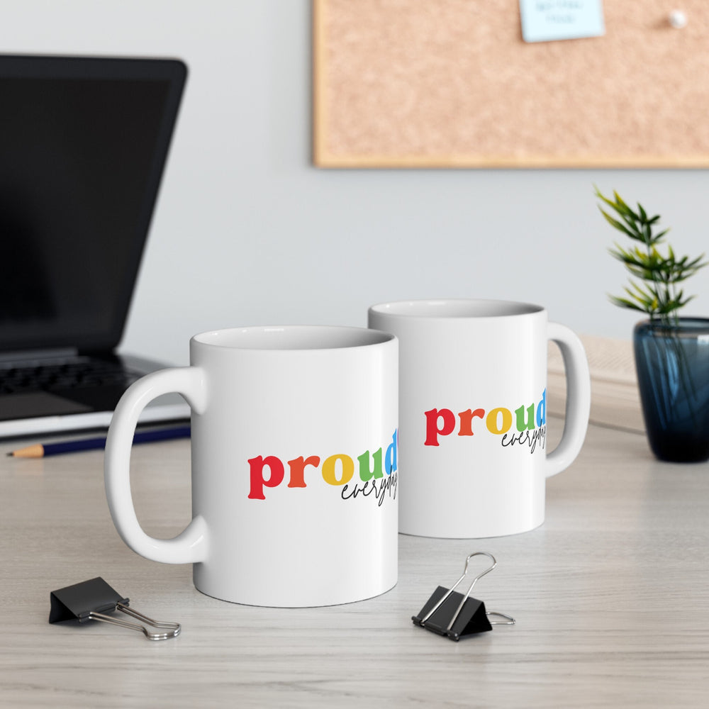 Proud Everyday Ceramic Mug, LGBTQ Mug, Equality Gift,  Equal Rights mug, Queer gift, Gift Mug, Coffee Mug