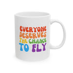 Everyone Deserves The Chance To Fly Ceramic Mug, LGBTQ Mug, Equality Gift, Gay Pride Gift, Gay Pride Mug, Gay Rights, LGBTQ