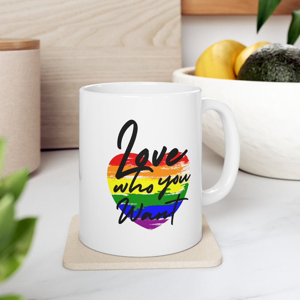 Love Who You Want Ceramic Mug, LGBTQ Mug, Equality Gift,  Equal Rights mug, Queer gift, Gift Mug, Coffee Mug