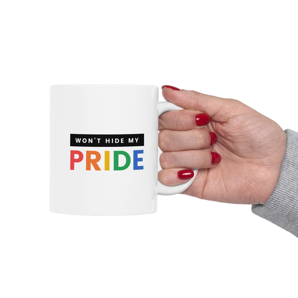 Won't Hide My Pride Ceramic Mug, LGBTQ Mug, Equality Gift, Gay Pride Gift, Gay Pride Mug, Gay Rights, LGBTQ, Equal Rights Mug