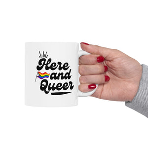 Here And Queer Ceramic Mug, LGBTQ Mug, Equality Gift, Gay Pride Gift, Gay Pride Mug, Gay Rights, LGBTQ, Equal Rights mug